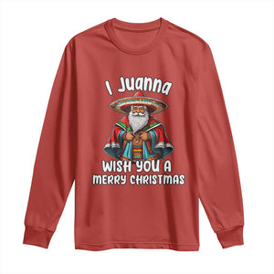 Mexican Santa Christmas Long Sleeve Shirt I Juanna Wish You A Merry Christmas Feliz Navidad Choco Claus TS02 Red Print Your Wear