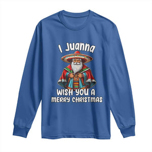 Mexican Santa Christmas Long Sleeve Shirt I Juanna Wish You A Merry Christmas Feliz Navidad Choco Claus TS02 Royal Blue Print Your Wear