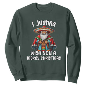 Mexican Santa Christmas Sweatshirt I Juanna Wish You A Merry Christmas Feliz Navidad Choco Claus TS02 Dark Forest Green Print Your Wear