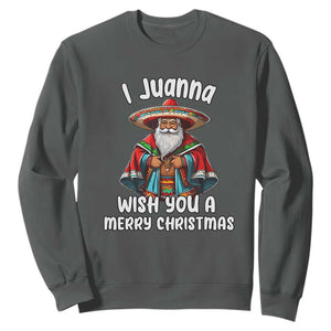 Mexican Santa Christmas Sweatshirt I Juanna Wish You A Merry Christmas Feliz Navidad Choco Claus TS02 Dark Heather Print Your Wear