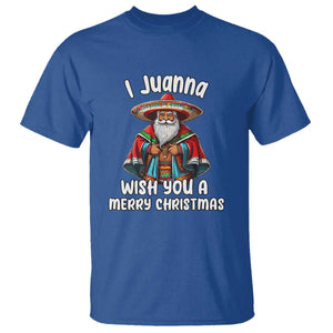 Mexican Santa Christmas T Shirt I Juanna Wish You A Merry Christmas Feliz Navidad Choco Claus TS02 Royal Blue Print Your Wear