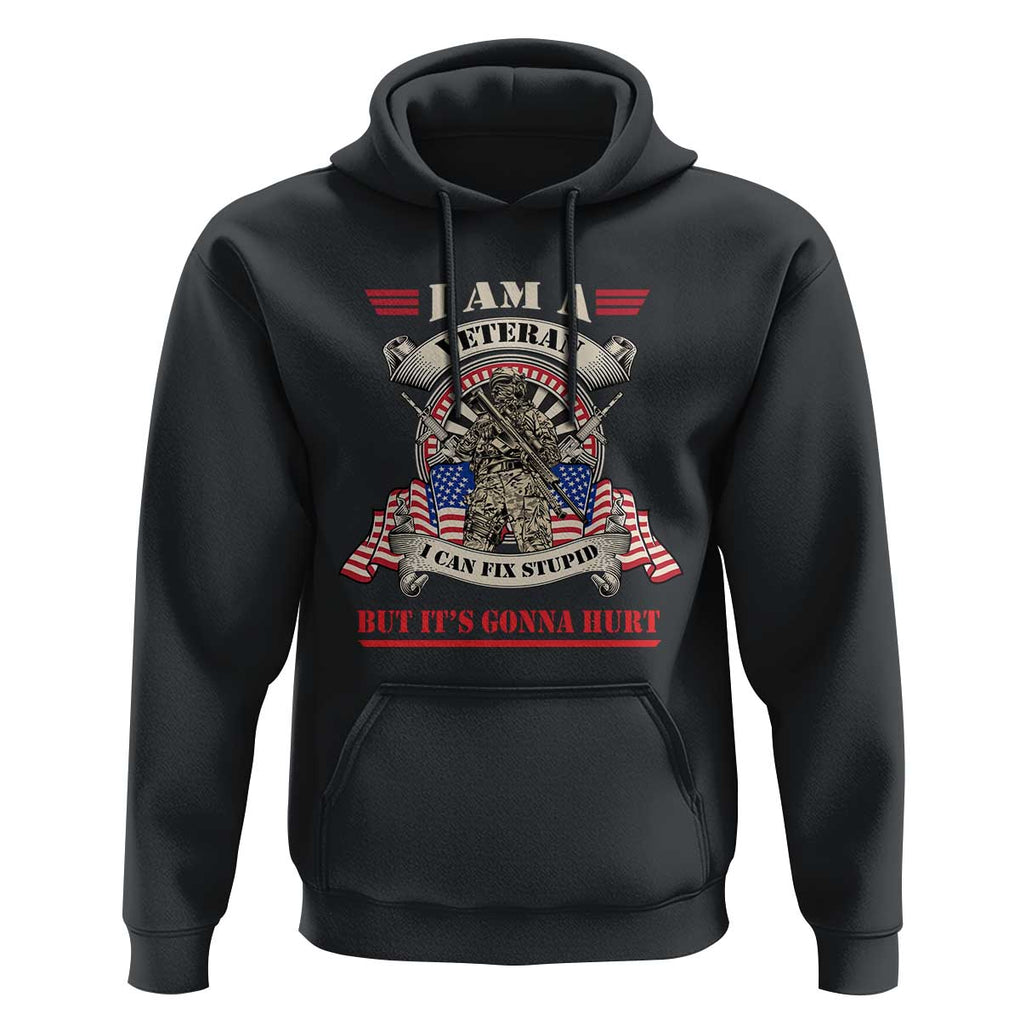 Funny Veteran Hoodie I Can Fix Stupid But It's Gonna Hurt TS02 Black Print Your Wear