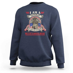 Funny Veteran Sweatshirt I Can Fix Stupid But It's Gonna Hurt TS02 Navy Print Your Wear