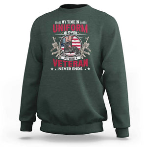 Proud American Veteran Sweatshirt My Time In Uniform Is Over But Being A Veteran Never Ends TS02 Dark Forest Green Print Your Wear