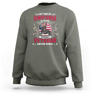 Proud American Veteran Sweatshirt My Time In Uniform Is Over But Being A Veteran Never Ends TS02 Military Green Print Your Wear