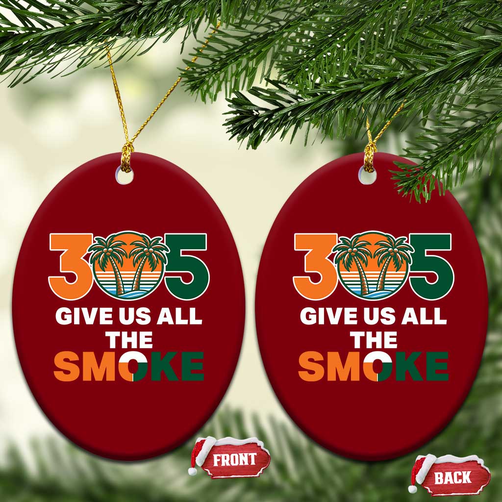 305 Give Us All the Smoke Ceramic Ornament Miami Fan South Florida Pride TS02 Print Your Wear