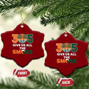 305 Give Us All the Smoke Ceramic Ornament Miami Fan South Florida Pride TS02 Print Your Wear