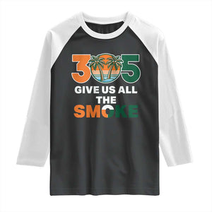 305 Give Us All the Smoke Raglan Shirt Miami Fan South Florida Pride TS02 Black White Print Your Wear
