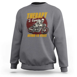 Funny Dirt Bike Sweatshirt Therapy Is Expensive Wind Is Free Motorcycle Bikers Riders TS02 Charcoal Print Your Wear