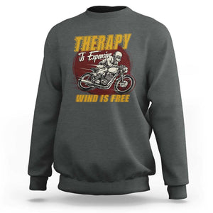 Funny Dirt Bike Sweatshirt Therapy Is Expensive Wind Is Free Motorcycle Bikers Riders TS02 Dark Heather Print Your Wear