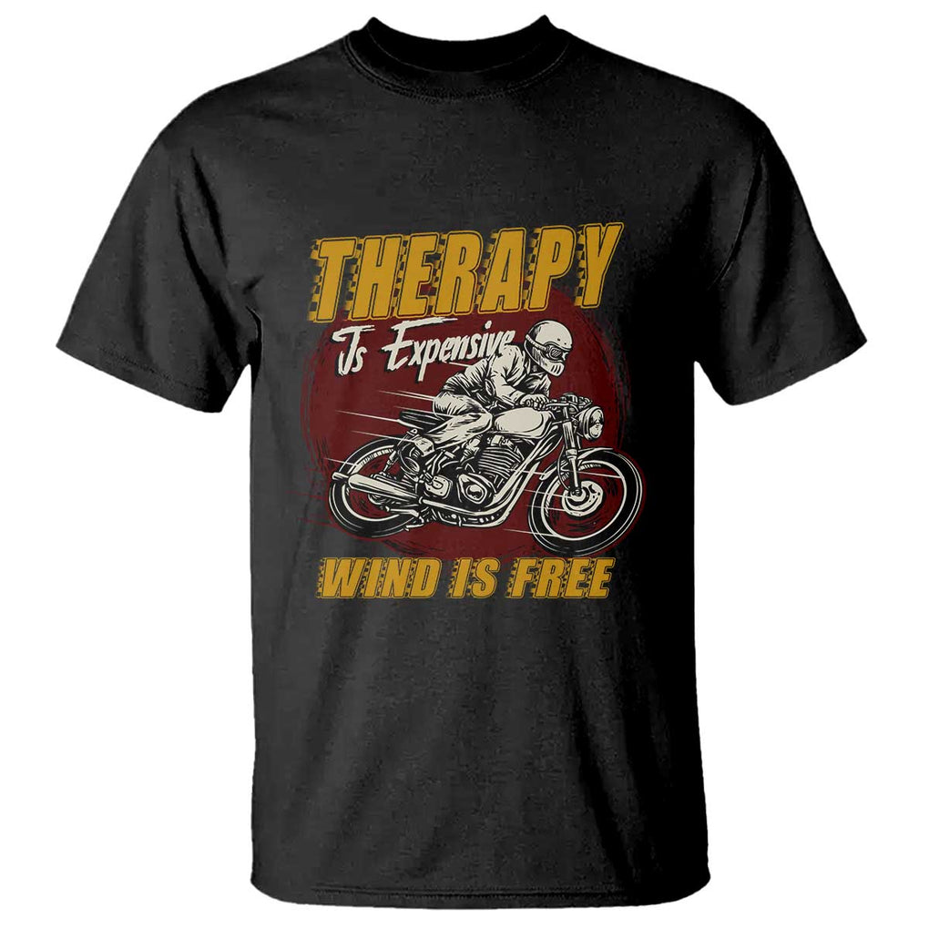 Funny Dirt Bike T Shirt Therapy Is Expensive Wind Is Free Motorcycle Bikers Riders TS02 Black Print Your Wear