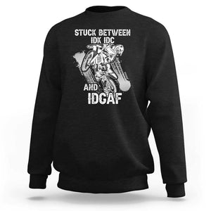 Dirt Bike Skull Sweatshirt Stuck Between Idk Idc And Idgaf Motorcross Biker TS02 Black Print Your Wear