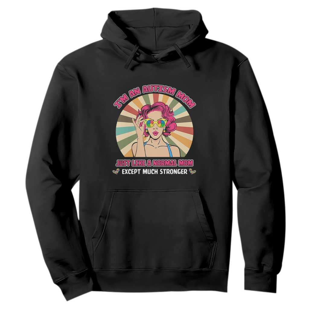 Autism Mom Hoodie Just Like A Normal Mom Except Much Stronger Love Support Autistic Kids TS02 Black Printyourwear