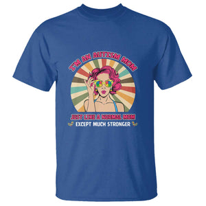 Autism Mom T Shirt Just Like A Normal Mom Except Much Stronger Love Support Autistic Kids TS02 Royal Blue Printyourwear