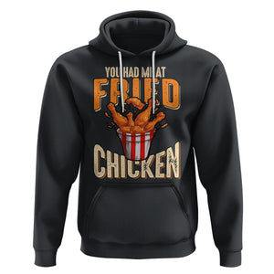 You Had Me At Fried Chicken Hoodie TS02 Black Printyourwear