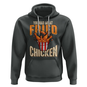 You Had Me At Fried Chicken Hoodie TS02 Dark Heather Printyourwear