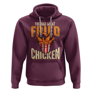 You Had Me At Fried Chicken Hoodie TS02 Maroon Printyourwear