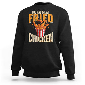 You Had Me At Fried Chicken Sweatshirt TS02 Black Printyourwear