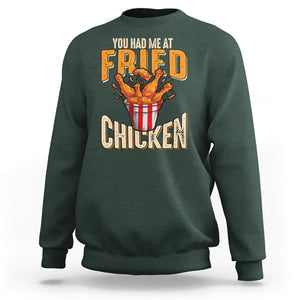 You Had Me At Fried Chicken Sweatshirt TS02 Dark Forest Green Printyourwear