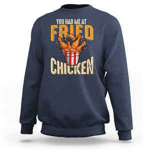 You Had Me At Fried Chicken Sweatshirt TS02 Navy Printyourwear