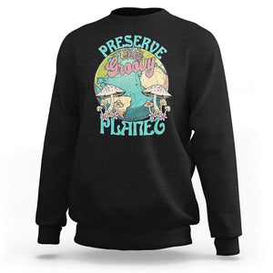 Earth Day Sweatshirt Preserve This Groovy Planet TS02 Black Printyourwear