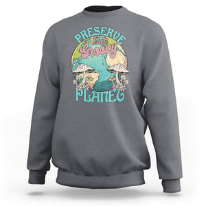 Earth Day Sweatshirt Preserve This Groovy Planet TS02 Charcoal Printyourwear