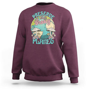 Earth Day Sweatshirt Preserve This Groovy Planet TS02 Maroon Printyourwear