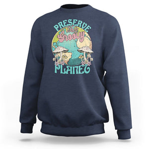 Earth Day Sweatshirt Preserve This Groovy Planet TS02 Navy Printyourwear