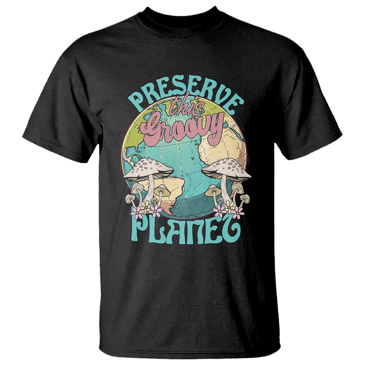 Earth Day T Shirt Preserve This Groovy Planet TS02 Black Printyourwear