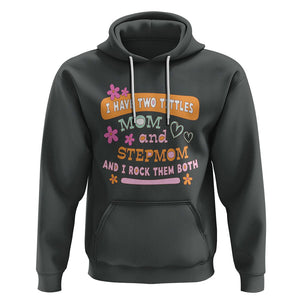 Funny Bonus Mom Hoodie I Have Two Titles Mom And Stepmom I Rock Them Both TS02 Dark Heather Printyourwear