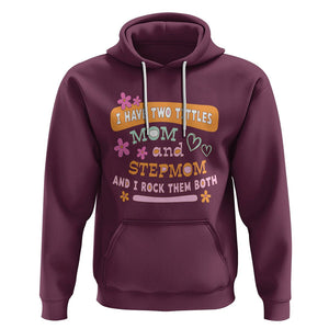 Funny Bonus Mom Hoodie I Have Two Titles Mom And Stepmom I Rock Them Both TS02 Maroon Printyourwear