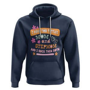 Funny Bonus Mom Hoodie I Have Two Titles Mom And Stepmom I Rock Them Both TS02 Navy Printyourwear