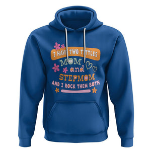 Funny Bonus Mom Hoodie I Have Two Titles Mom And Stepmom I Rock Them Both TS02 Royal Blue Printyourwear