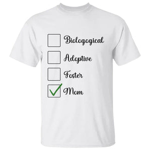 Adoptive Mom T Shirt Biological Adoptive Foster Mom TS02 White Printyourwear