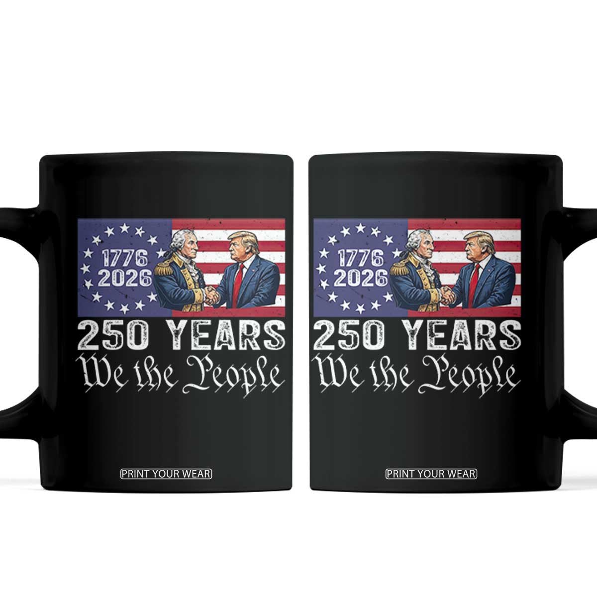 250 Years George Washington and Trump Handshake Patriotic Coffee Mug We The People 1776-2026 Founding Fathers Legacy TS02 Black Print Your Wear