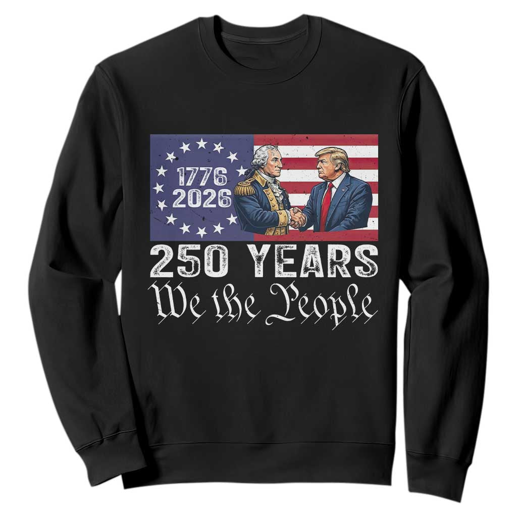 250 Years George Washington and Trump Handshake Patriotic Sweatshirt We The People 1776-2026 Founding Fathers Legacy TS02 Black Print Your Wear