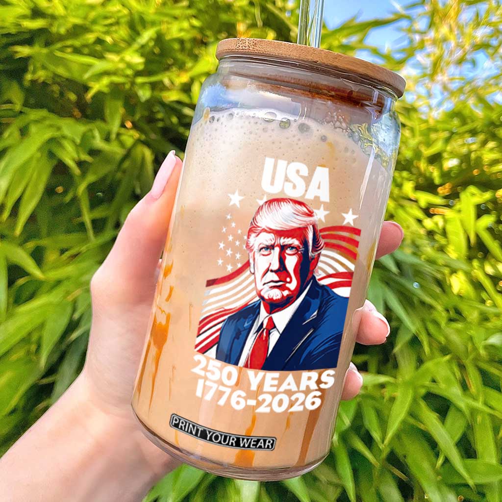 USA 250 Years 1776-2026 Trump Patriotic Portrait Glass Can American Flag Semiquincentennial Celebration TS02 Black Print Your Wear