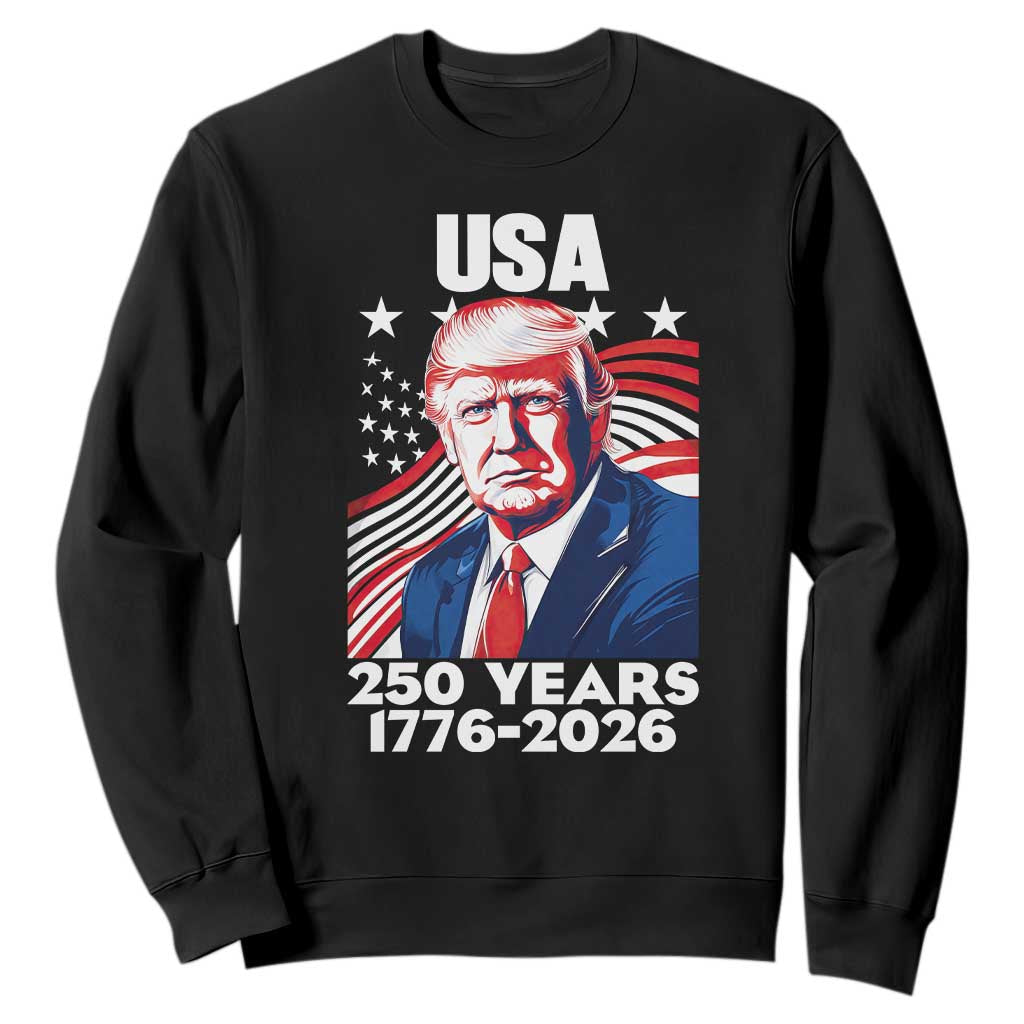 USA 250 Years 1776-2026 Trump Patriotic Portrait Sweatshirt American Flag Semiquincentennial Celebration TS02 Black Print Your Wear