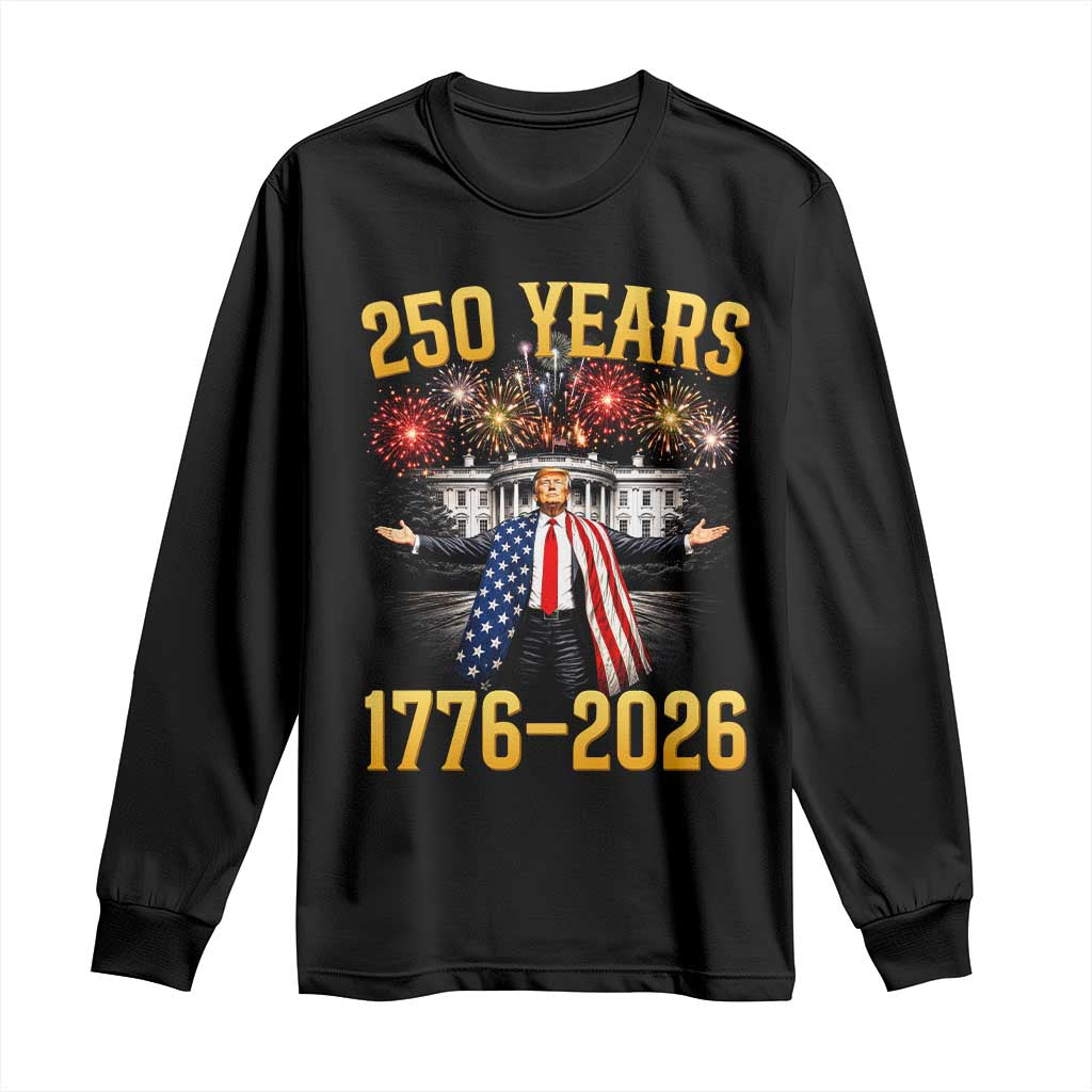 250 Years 1776-2026 Trump Daddys Home Patriotic Long Sleeve Shirt Fireworks 250th Anniversary Semiquincentennial Celebration TS02 Black Print Your Wear