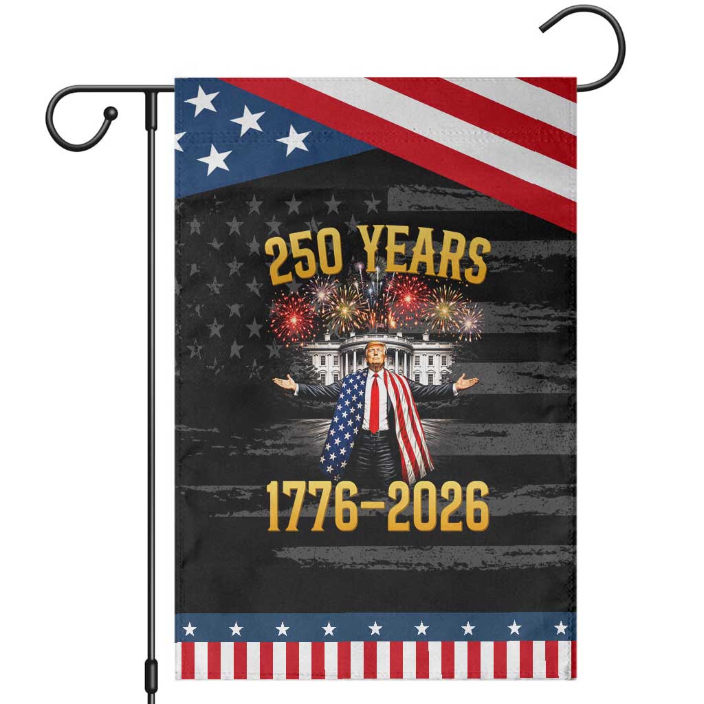 250 Years 1776-2026 Trump Daddys Home Patriotic Patriotic Garden Flag Fireworks 250th Anniversary Semiquincentennial Celebration TS02 Distressed Black Blue Print Your Wear