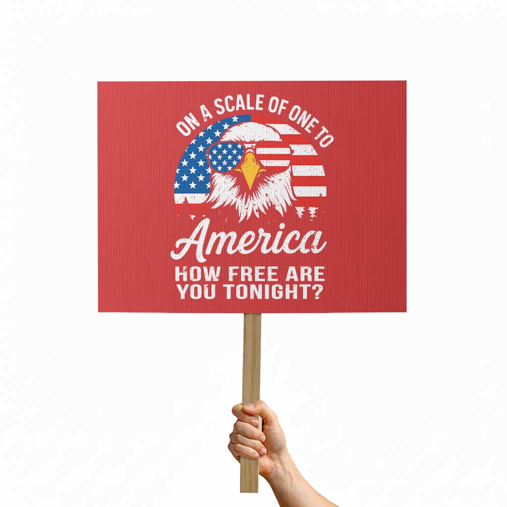 Patriotic Bald Eagle Protest Sign On A Scale Of One To America How Free Are You Tonight TS02 Horizontal 18