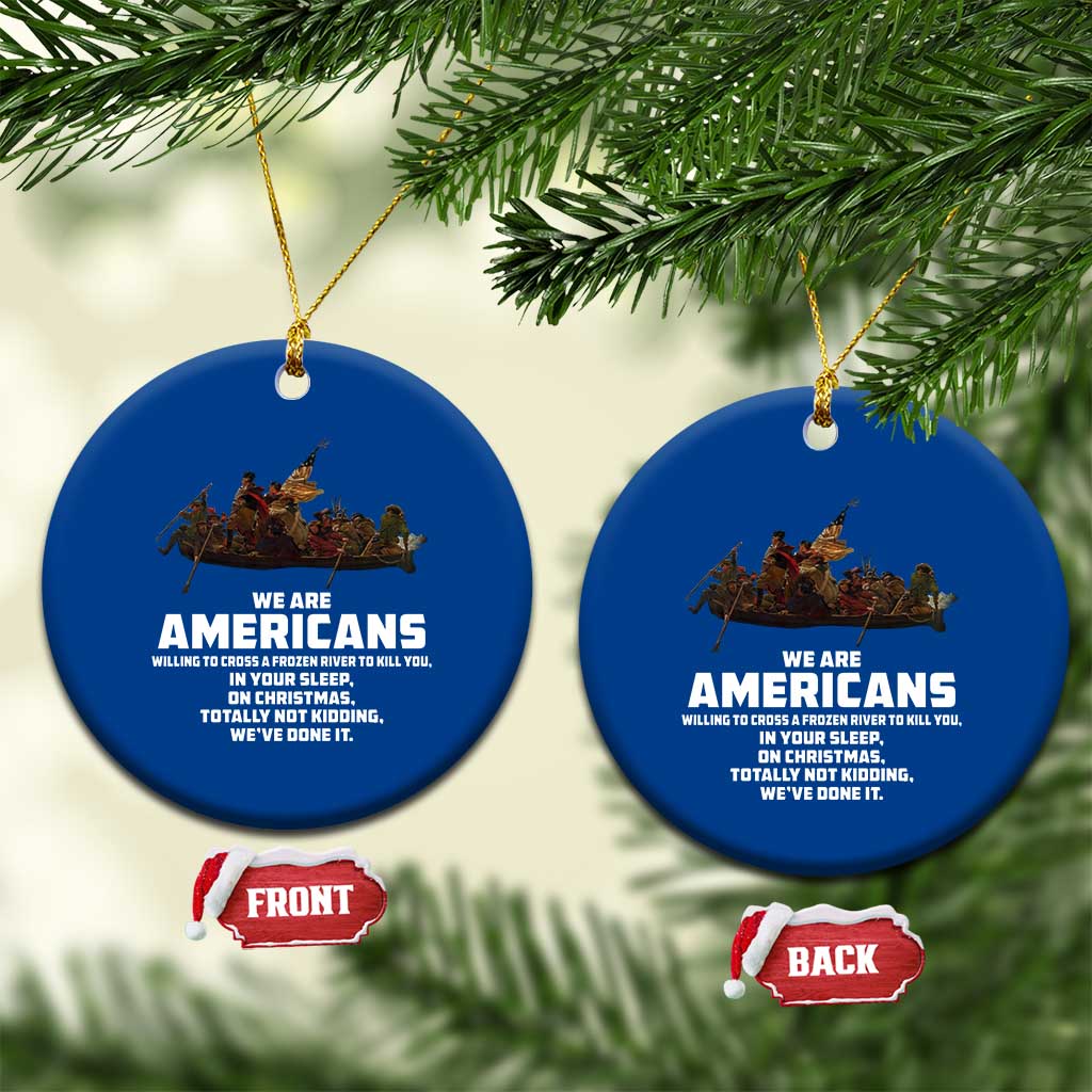 We Are Americans Funny Patriotic Ceramic Ornament Revolutionary War TS02 1pc Blue Print Your Wear