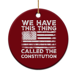 We Have This Thing Called The Constitution Ceramic Ornament Patriotic American Flag TS02 1pc Red Print Your Wear