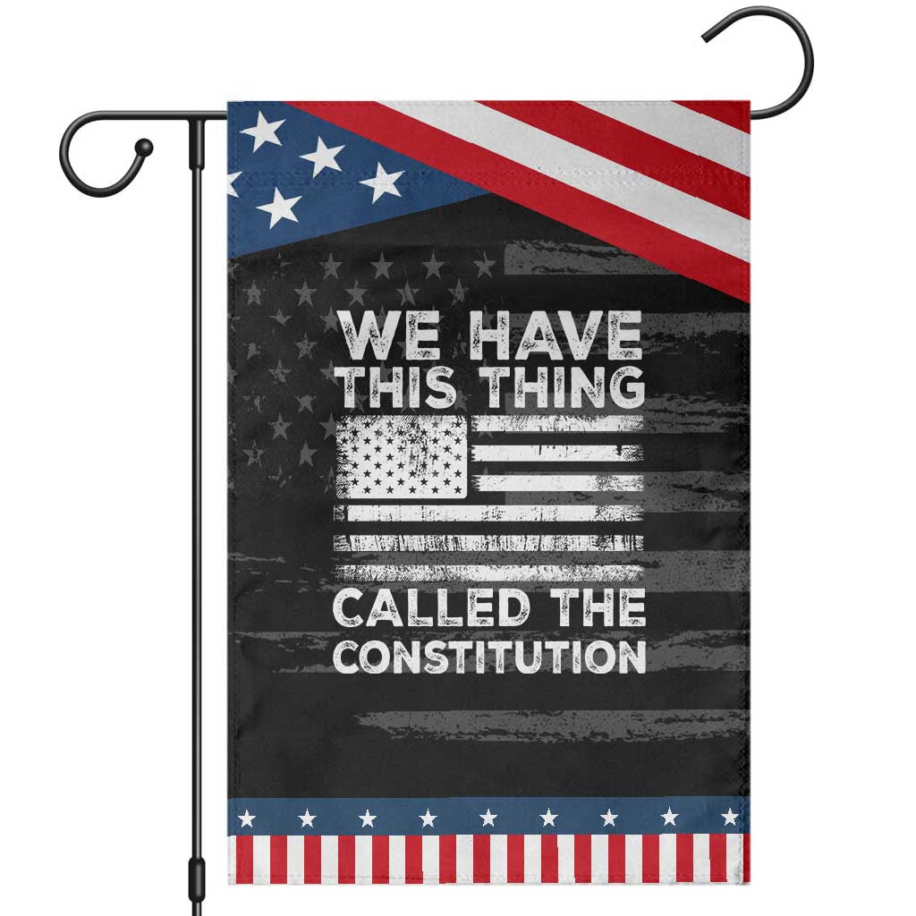 We Have This Thing Called The Constitution Garden Flag Patriotic American Flag TS02 Distressed Black Blue Print Your Wear