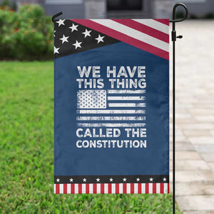 We Have This Thing Called The Constitution Garden Flag Patriotic American Flag TS02 Classic Blue Black Print Your Wear
