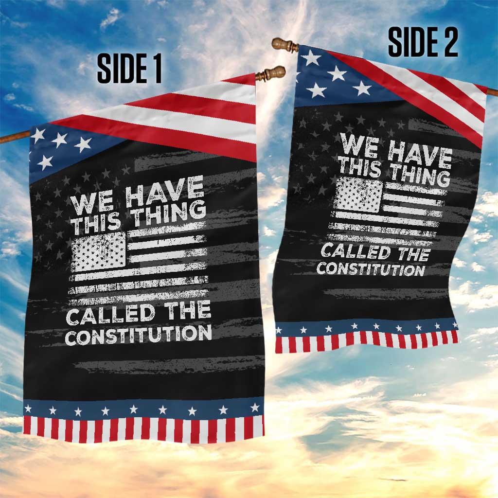 We Have This Thing Called The Constitution Garden Flag Patriotic American Flag TS02 Print Your Wear
