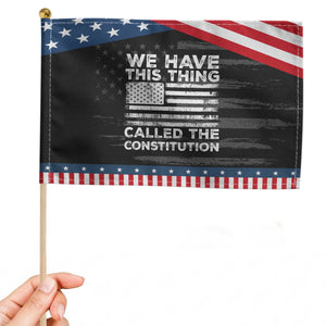 We Have This Thing Called The Constitution Patriotic Handheld Flag Patriotic American Flag TS02 Distressed 8.2" × 5.5" Black Blue Print Your Wear