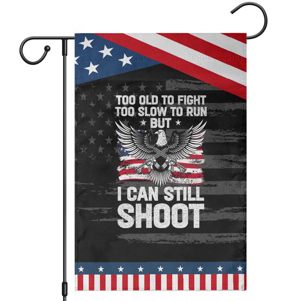 Patriotic Gun Rights Eagle Garden Flag Too Old To Fight Too Slow To Run But Can Still Shoot TS02 Distressed Black Blue Print Your Wear