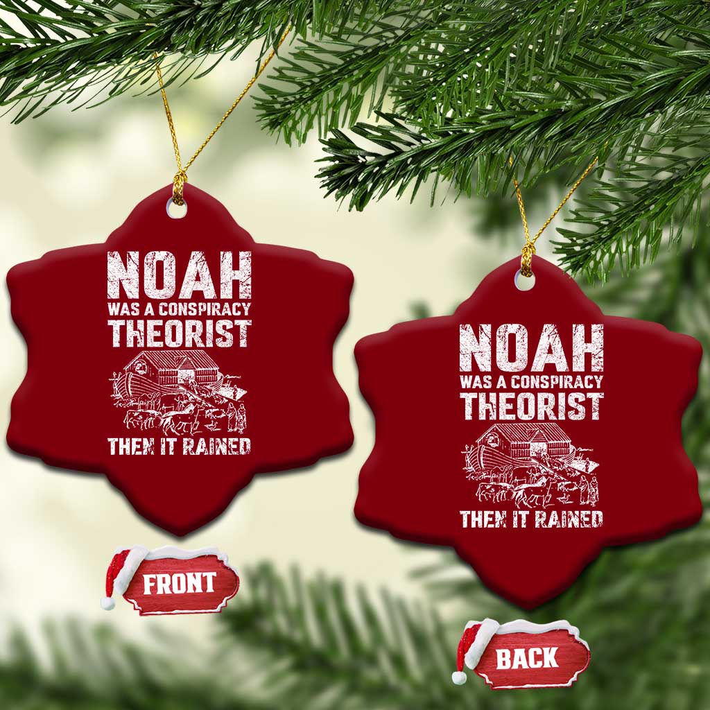 Noah Was a Conspiracy Theorist Ceramic Ornament Then It Rained Funny Biblical Ark Humor TS02 Print Your Wear