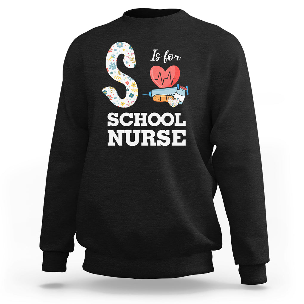 School Nurse Sweatshirt S Is For School Nursing RN Nurse Appreciation TS02 Black Printyourwear